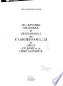 Dictionnaire historique et généalogique des grandes familles de Grèce, d'Albanie et de Constantinople