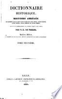 Dictionnaire historique, ou histoire abrégée de hommes qui se sont fait un nom par leur génie, leurs talens, leurs vertus, leurs erreurs or leurs crimes, depuis le commencement du monde jusqu'a nos jours