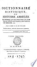 Dictionnaire historique, ou Histoire abrégée des hommes qui se sont fait un nom [abridged from the work of L.M. Chaudon] par F.X. de Feller