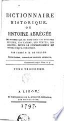 Dictionnaire historique ou Histoire abrégée des hommes qui se sont fait un nom par le génie, les talens, ...
