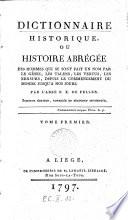 Dictionnaire historique, ou histoire abrégée des hommes qui se sont fait un nom par le génie, les talens, les vertus, les erreurs, depuis le commencement du monde jusqu'à nos jours