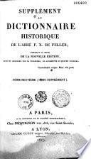 Dictionnaire historique, ou histoire abrégée des hommes qui se sont fait un nom par le génie, les talents, les vertus, les erreurs, depuis le commencement du monde jusqu'à nos jours...