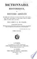 Dictionnaire historique, ou Histoire abrégée des hommes qui se sont fait un nom par leur génie, leurs talens, leurs vertus, etc. depuis le commencement du monde jusqu'à nos jours. Cinquième édition, enrichie d'un grand nombre d'articles nouveaux et corrigée. [By L. G. L.]