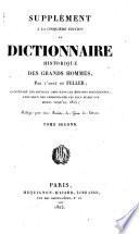 Dictionnaire historique, ou histoire abrégée des hommes qui se sont fait un nom par leur génie, leurs talens, leurs vertus, leurs erreurs ou leurs crimes, depuis le commencement du monde jusqu'à nos jours