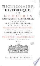 Dictionnaire historique, ou Mémoires critiques et littéraires concernant la vie et les ouvrages de divers personnages distingués, particulièrement dans la République des lettres