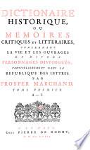 Dictionnaire historique, ou Memoires critiques et littéraires concernant la vie et les ouvrages de divers personnages distingués, particulièrement dans la république des lettres