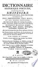 Dictionnaire historique-portatif, contenant l'histoire des patriarches, des princes hebreux, des empereurs, des rois et des grands capitaines; ... Avec leurs principaux ouvrages & leurs meilleures editions; ... Dans lequel on indique ce qu'il a de plus curieux & de plus intéressant dans l'histoire sacrée & profane. Ouvrage utile pour l'intelligence de l'histoire ancienne & moderne, ... Par m. l'abbé Ladvocat, docteur, bibliothecaire, & professeur de la Chaire d'Orleans, en sorbonne. ... Tome premier [-troisieme]