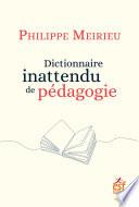 Dictionnaire inattendu de pédagogie