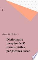 Dictionnaire inespéré de 55 termes visités par Jacques Lacan