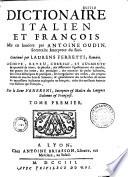 Dictionnaire italien et françois [-françois et italien], mis en lumière par Antoine Oudin... continué par Laurens Ferretti... achevé, reveu, corrigé... par le Sr Veneroni...
