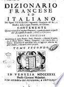 Dictionnaire italien et francois, par le sieur Veneroni ... contenant tout ce qui se trouve dans les meilleurs dictionnaires , & particulierement dans celui de l'Academie francoise, & de la Crusca