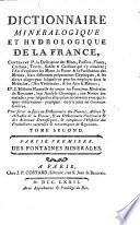 Dictionnaire minéralogique et hydrologique de la France, contenant 1o. la description des mines, fossiles, fluors, crystaux, terres, sables & cailloux qui s'y trouvent ... ; IIo. L'histoire naturelle de toutes les fontaines minérales du royaume, leur analyse chymique ...: Des fontaines minérales (2 v.)
