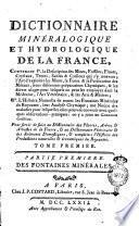 Dictionnaire minéralogique et hydrologique de la France ... Pour servir de suite au dictionnaire des plantes, arbres & arbustes de la France, & au dictionnaire vétérinaire & des animaux domestiques, & completter l'histoire des productions naturelles & économiques du royaume. Tome premiere [-quatrieme]