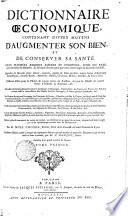 DICTIONNAIRE OECONOMIQUE, CONTENANT DIVERS MOYENS D’AUGMENTER SON BIEN, ET DE CONSERVER SA SANTÉ