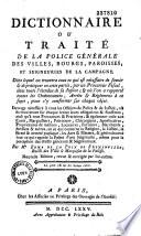 Dictionnaire ou traité de la police générale des villes, bourgs, etc...