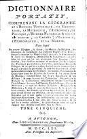 Dictionnaire portatif comprenant la géographie et l'histoire universelle, la chronologie, la mythologie, l'astronomie, la pysique, l'histoire naturelle & toutes ses partes, la chimie, l'anatomie, l'hydrographie, et la marine ...