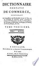 Dictionnaire portatif de commerce, contenant le connoissance des merchandises de tous les pays, ou les principaux & nouveaux articles, concernans le commerce & l'economie