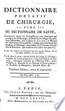 Dictionnaire portatif de Santé. ... Par M***, Ancien Médecin, ... et M. de B***, Médecin [or rather by C. A. Vandermonde]. Sixième édition. (Dictionnaire portatif de Chirurgie, ou tome III. du dictionnaire de Santé. ... Par M. Sue. ... Troisième édition, ... augmentée.).