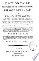 Dictionnaire portatif et de prononciation, espagnol-français et français-espagnol, a l'usage des deux nations. Compose et redige fidellement d'aprs la derniere edition du Dictionnaires de l'Academie Royale Espagnole, et les meilleurs Dictionnaires français ... Seconde edition, augmentee ... par J.L. Barthelemi Cormon