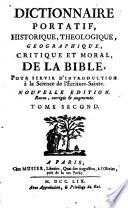 Dictionnaire portatif, historique, theologique, géographique, critique et moral, de la Bible