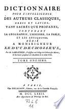 Dictionnaire pour l'intelligence des auteurs classiques Grecs et Latins, tant sacres que profanes, contenant la geographie, l'histoire, la fable et les antiquites