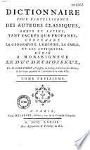 Dictionnaire pour l'intelligence des auteurs classiques, grecs et latins, tant sacrés que profanes, contenant la géographie, l'histoire, la fable et les antiquités... Par M. Sabbathier,...