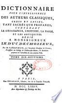 Dictionnaire pour l'intelligence des auteurs classiques, grecs et latins, tant sacrés que profanes, contenant la géographie, l'histoire, la fable et les antiquités... Par M. Sabbathier,...