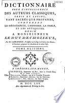 Dictionnaire pour l'intelligence des auteurs classiques, grecs et latins, tant sacrés que profanes, contenant la géographie, l'histoire, la fable et les antiquités... Par M. Sabbathier,...