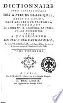 Dictionnaire pour l'intelligence des auteurs classiques, grecs et latins, tant sacrés que profanes, contenant la géographie, l'histoire, la fable, et les antiquités ... Par m. Sabbathier, professeur au Collége de Châlons-sur-Marne ... Tome premier (-37.) - A Châlons-sur-Marne chez Seneuze, imprimeur du Roi, dans la Grande Rue