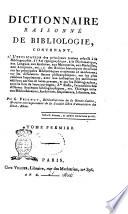 Dictionnaire raisonné de bibliologie, contenant, 1 L'explication des principaux termes relatifs a la bibliographie, a l'art typographique, a la diplomatique, aux langues, aux archives, aux manuscrits, aux madailles, aux antiquites, etc.; 2 des notices historiques detaillees aur les principales bibliotheques anciennes et modernes; sur les differentes sectes philosophiques; sur les plus celebres imprimeurs, avec une indication des meilleures editions sorties de leurs presses, et sur les bibliographes, avec la liste de leurs presses, et sur les bibliographes, avec la liste de leurs ouvrages; 3 Enfin, l'exposition des differens systemes bibliographiques, etc. Ouvrage utile aux bibliothecaires, archivistes, imprimeurs, libraires, etc. Par G. Peignot ... Tome premier [- second]