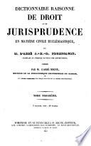 Dictionnaire raisonné de droit et de jurisprudence en matière civile ecclésiastique