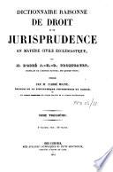 Dictionnaire raisonné de droit et de jurisprudence en matière civile ecclésiastique