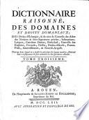 Dictionnaire raisonné, des domaines et droits domaniaux, des droits d'échanges, & de ceux de contrôle des actes des notaires