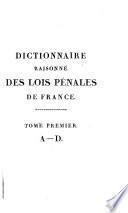 Dictionnaire raissonne des lois penales de France ...