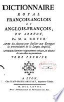 Dictionnaire royal françois-anglois et anglois-françois, en abrégé, par M. A. Boyer. Avec des accents pour faciliter aux étrangers la prononciation de la Langue Anglaise. Douzième édition soigneusement corrigée, & enrichie de nouvelles augmentations