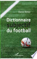 Dictionnaire subjectif du football