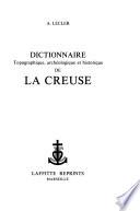 Dictionnaire topographique, archéologique et historique de la Creuse