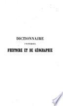 Dictionnaire universel d'histoire et de géographie contenant 1 l'histoire proprement dite: 2 la biographie universelle: 3 la mythologie: 4 la géographie ancienne et moderne