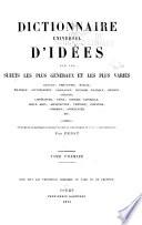 Dictionnaire universel d'idées sur les sujets les plus généraux et les plus variés ...