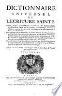 Dictionnaire Universel De L'Ecriture Sainte, Dans Lequel On Marque Toutes Les differentes significations de chaque mot de l'Ecriture, ...