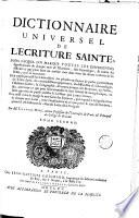 Dictionnaire universel de l'Écriture Sainte, dans lequel on marque toutes les différentes significations de chaque mot de l'Écriture, son étymologie, & toutes les difficultez que peut faire un mesme mot dans tous les divers endroits de la Bible où il se rencontre,... par M. Charles Huré,...