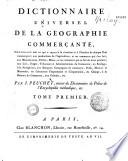 Dictionnaire universel de la géographie commerçante, contenant... au change, à la balance de commerce, aux colonies, etc. par J. Peuchet, auteur du dictionnaire de police de l'encyclopédie méthodique, etc