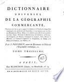 Dictionnaire universel de la geographie commercante, contenant tout ce qui a raport a la situation et a l'entendue de chaque etat commercant; ... Par J. Peuchet, ...Tome premier -cinquieme