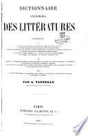 Dictionnaire universel des litteratures contenant: 1. Des notices sur les ecrivains de tous les temps et de tous les pays et sur les personnages qui ont exerce une influence litteraire; l'analyse et l'appreciation des principales oeuvres individuelles, collectives, nationales, anonymes, etc.;...