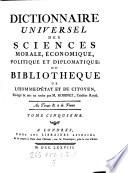 Dictionnaire universel des sciences morale, economique, politique et d'plomatique; ou bibliotheque de l'homme-d'etat et du citoyen