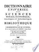 Dictionnaire universel des sciences morale, economique, politique et d'plomatique; ou bibliotheque de l'homme-d'etat et du citoyen
