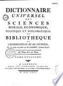 Dictionnaire universel des sciences morale, économique, politique et diplomatique; ou Bibliothèque de l'homme-d'Etat et du citoyen