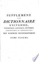 Dictionnaire universel, dogmatique, canonique, historique, géographique et chronologique, des Sciences Ecclésiastiques, contenant l'histoire générale de la religion ... l'histoire des patriarches, des prophètes, ... des saints, ... des papes, des conciles, des pères de l'église et des écrivains ecclésiastiques. ... Par le R. P. Richard, (Giraud,) et autres Religieux Dominicains des Couvents du Fauxbourg Saint-Germain, etc