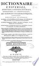 Dictionnaire universel, dogmatique, canonique, historique, géographique et chronologique des sciences ecclésiastiques ...