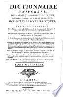Dictionnaire universel, dogmatique, canonique, historique, géographique et chronologique, des sciences ecclésiastiques